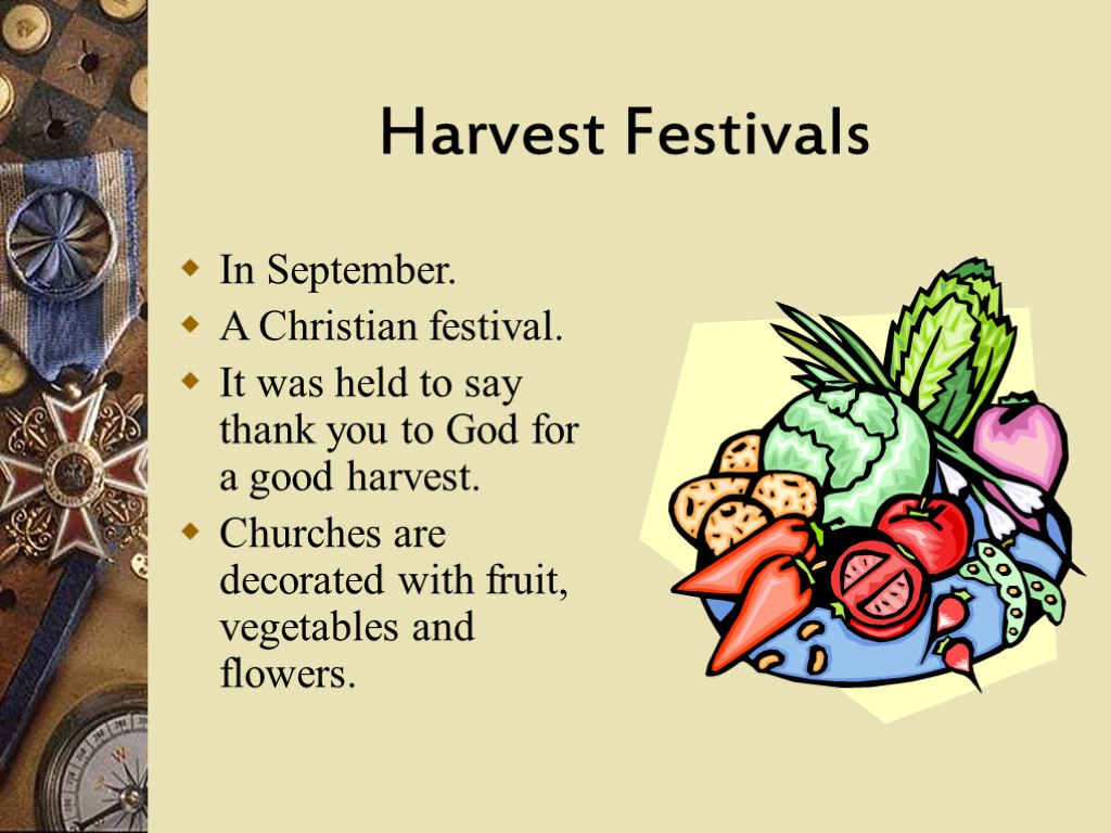 Harvest Festivals In September. A Christian festival. It was held to say thank you
